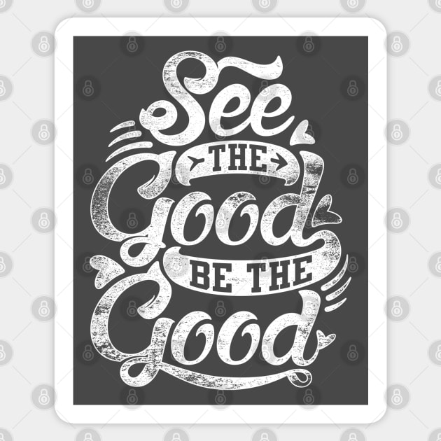 See The Good Be The Good Sticker by Dedonk.Graphic